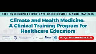 Session 1 : Introduction to Climate Change and Healthcare: Clinician Roles and Health Impacts