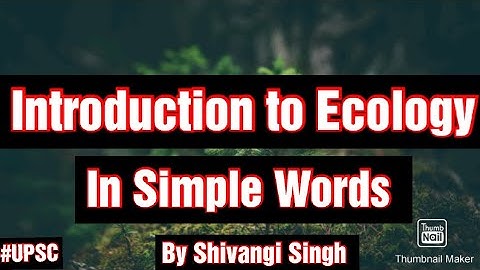 Introduction to Ecology And Environment - 1 | UPSC CSE/IAS