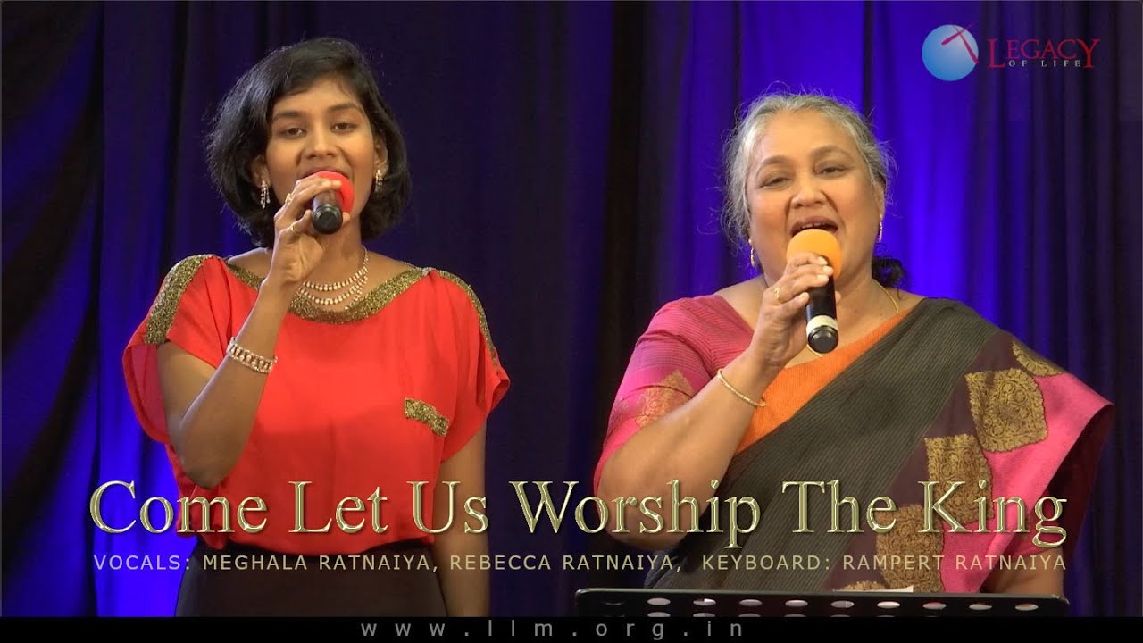 Come Let Us Worship The King - YouTube