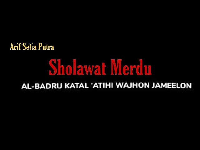 Sholawat | Al - Badru kathal atihi wajhon jameelon class=