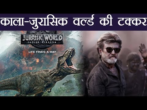 rajinikanth-की-फिल्म-kaala-की-होगी-jurassic-world-fallen-kingdom-से-टक्कर|-वनइंडिया-हिंदी