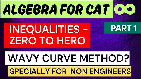 Algebra Inequalities (Part 1) | Wavy Curve Method | CAT 2025 | Quantitative Aptitude by Vivek Sharma