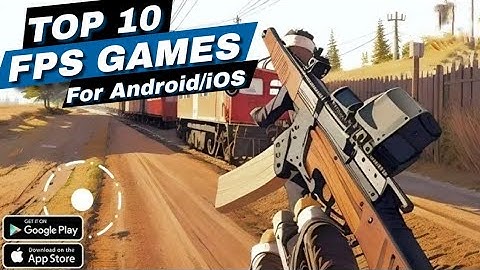 Top 10 Best FPS Games for Android and iOS in 2024 (Offline/Online)