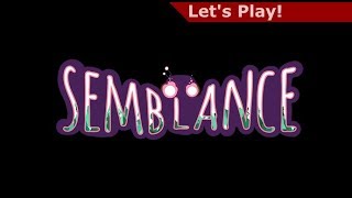Let's Play: Semblance