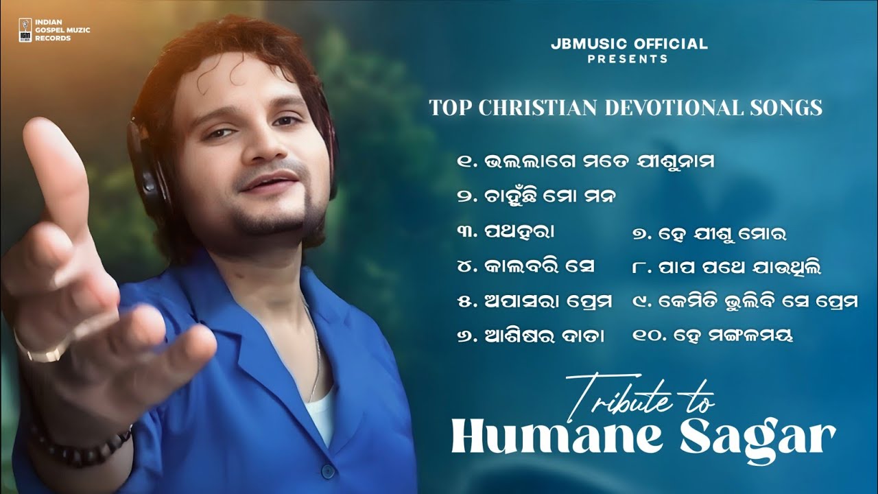 TRIBUTE TO HUMANE SAGAR | TOP 10 ODIA CHRISTIAN SONGS OF HUMANE SAGAR 