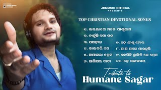 TRIBUTE TO HUMANE SAGAR | TOP 10 ODIA CHRISTIAN SONGS OF HUMANE SAGAR 