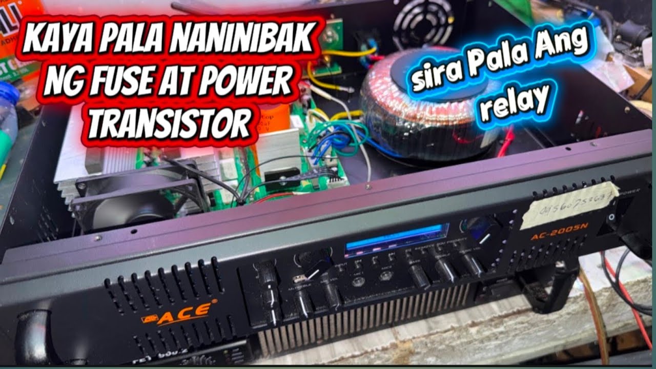 Kaya pala sinisibak ang power transistor  sira ang relay ace 2005n power amplifier paanu ayusin