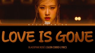 Rosé - Coming Soon Love Is Gone Teaser Lyrics Color Coded Lyrics Eng