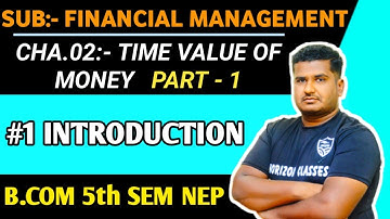 2.1 Time Value Of Money | Part 1 | B.Com 5th Sem NEP Syllabus | Financial Management | Introduction