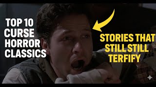Classic Horror: Top 10 Spine-Chilling Movies About Ancient Curses