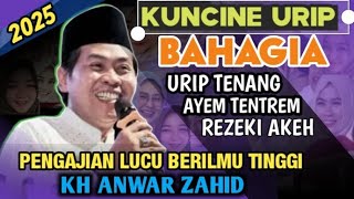 LAKUKAN INI HIDUPMU DI JAMIN BAHAGIA || KH ANWAR ZAHID TERBARU
