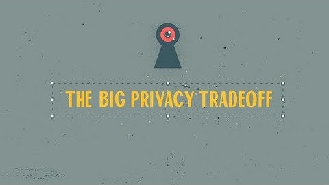 The Big Privacy Tradeoff
