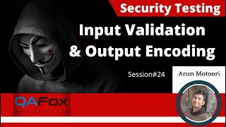 24. Security Testing (Basics) - Input Validation and Output Encoding
