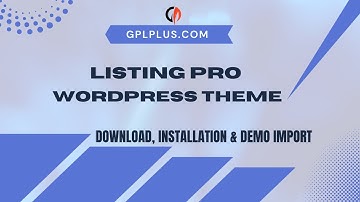 How to Download Listing Pro WordPress Theme, Installation & Demo Import