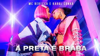 Mc Rebecca, Karol Conka - A Preta É Braba (Clipe Oficial)