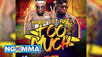 Too Much - Naiboi Ft. Fuse ODG  (Official Lyric Video)