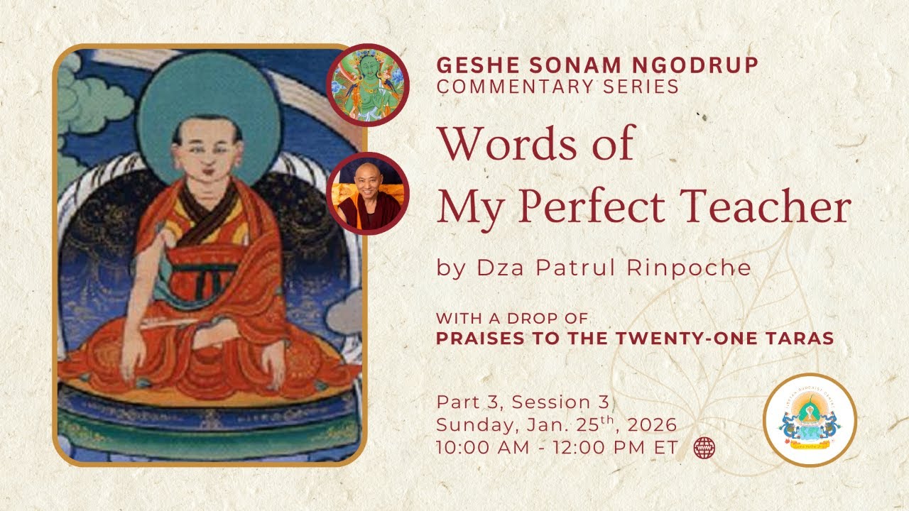 Words of My Perfect Teacher w/ Geshe Sonam (Part 3, Session 3)