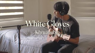 White Gloves - Khruangbin (Cover)