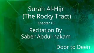 Surah Al-Hijr (The Rocky Tract) Saber Abdul-hakam  Quran Recitation