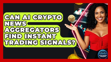 Can AI Crypto News Aggregators Find Instant Trading Signals? - Crypto Trading Strategists