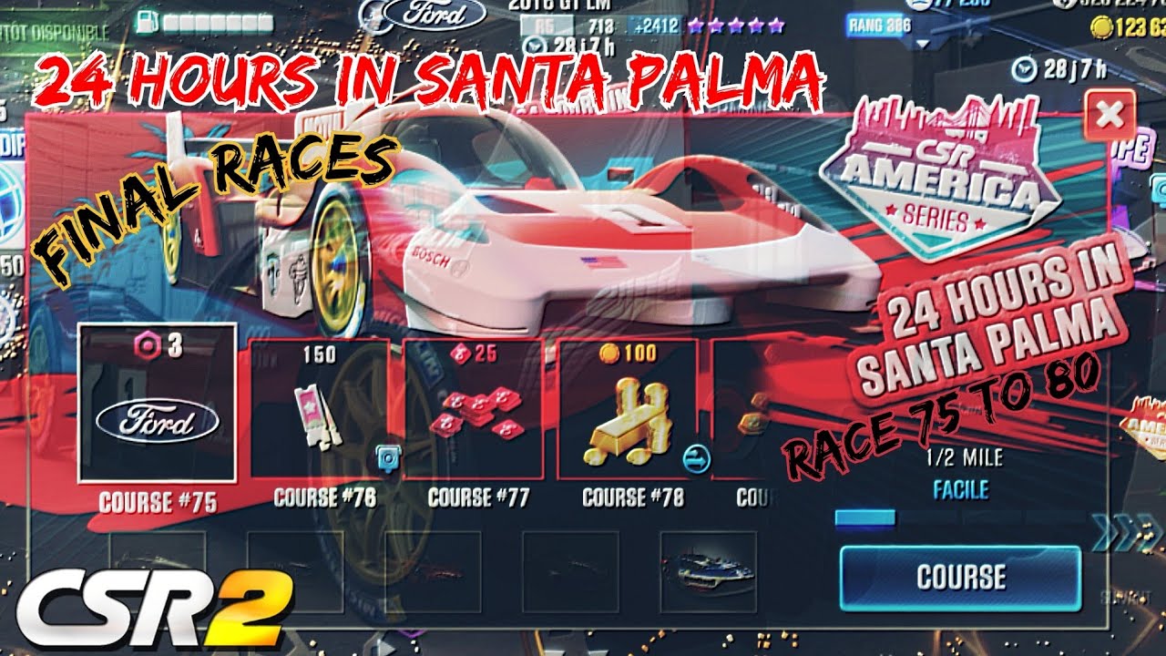 | CSR2 | 24 Hours In Santa Palma - Race 75 to 80 (final races) !! - YouTube