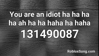 You are an idiot. Roblox ID - Roblox music codes