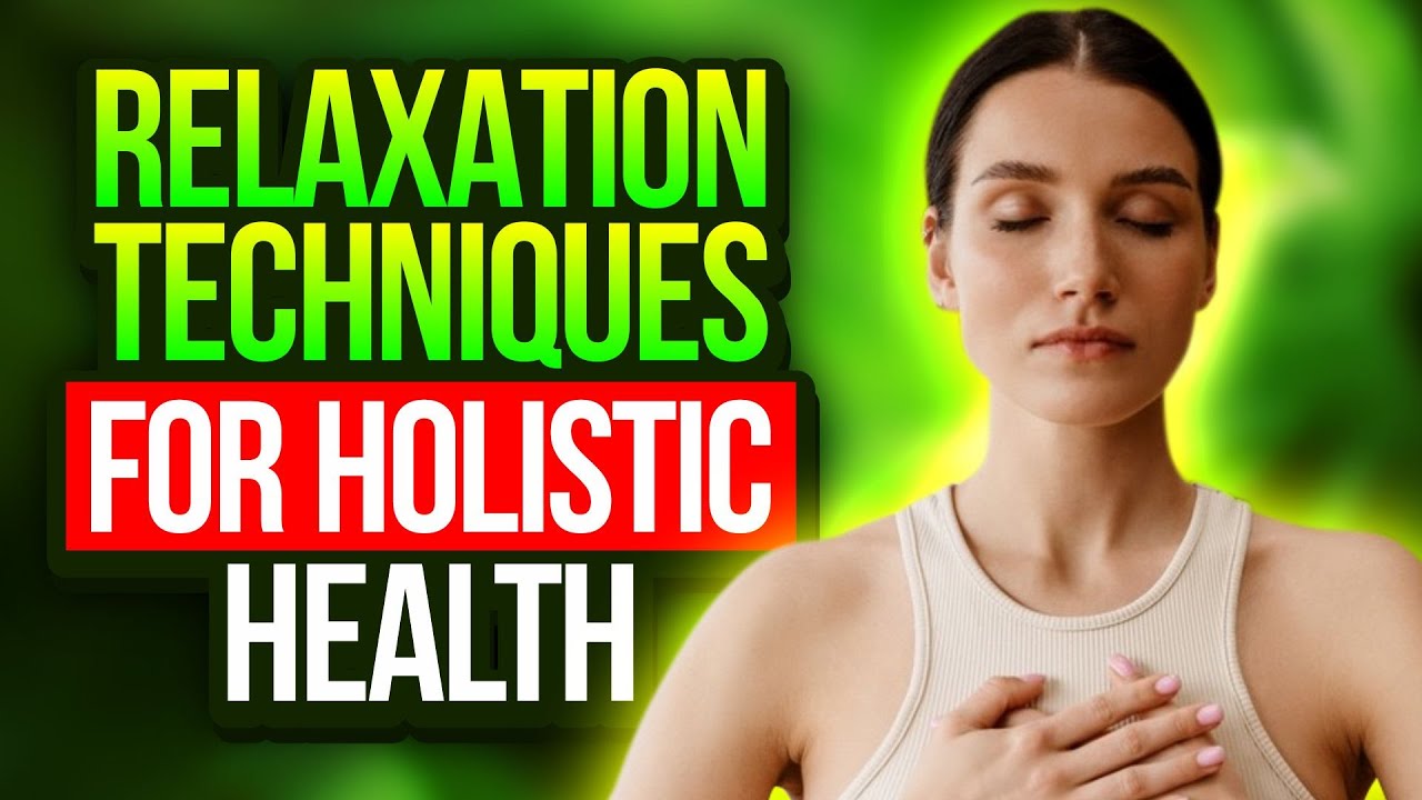 Which Relaxation Technique Should You Try for Better Holistic Health