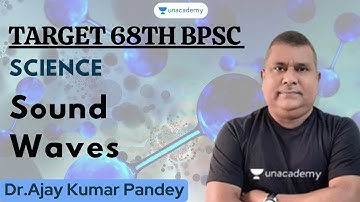 68th BPSC Prelims | Science | Sound waves | Dr Ajay Kumar Pandey | Unacademy Gyan Ganga