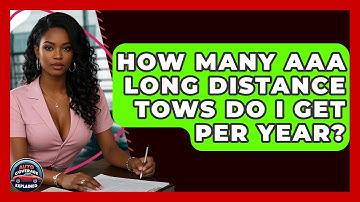How Many AAA Long Distance Tows Do I Get Per Year? - Auto Coverage Explained