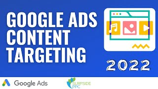 Google Ads Content Targeting 2022  Targeting Placements, Topics, and Display/Video Keywords