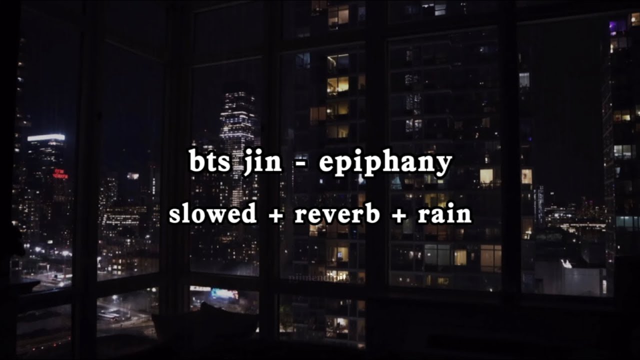 bts jin - epiphany (slowed + reverb + rain) | wear headphones 🎧