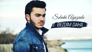 Səbuhi agazade - bezdim daha (bezdim) Resimi