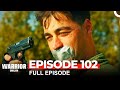 Warrior Turkish Drama Episode 102