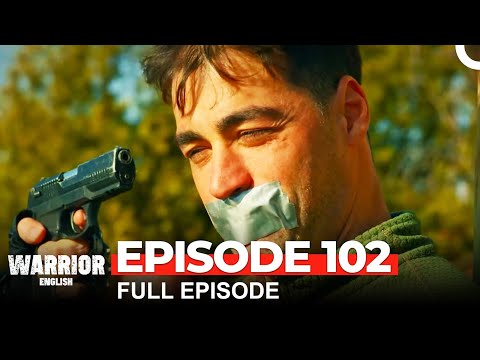Warrior Turkish Drama Episode 102