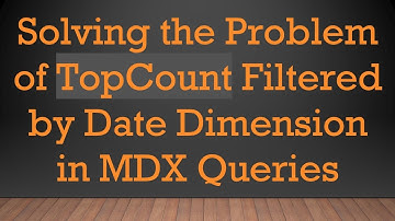 Solving the Problem of TopCount Filtered by Date Dimension in MDX Queries