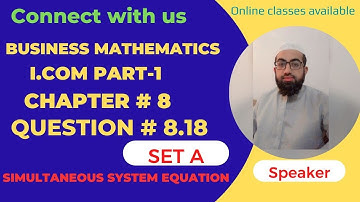 I.com part 1 Business Mathematics Question 8.18 Set A chapter 8 Simultaneous System Equations