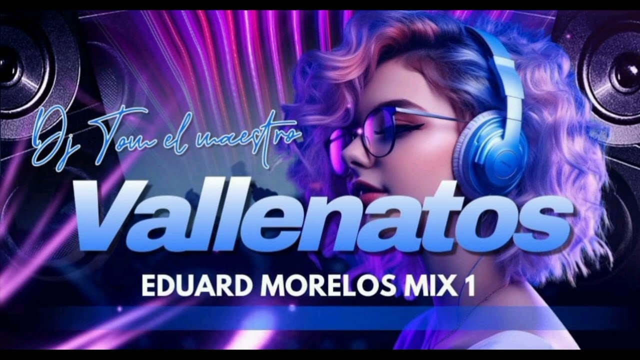 vallenatos del sur eduard Morelos. mix VOL 1 DJ TOM