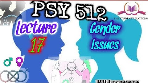 PSY512 || Lecture 17 || Gender Issues in Psychology || Short Lecture || VU Lectures