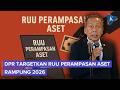 DPR Sebut Pembahasan RUU Perampasan Aset Tak Buru-buru, tapi Target Rampung Tahun Ini