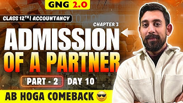 GNG Accountancy | Day 10 | Chapter 3 | Class 12 | Admission of a partner