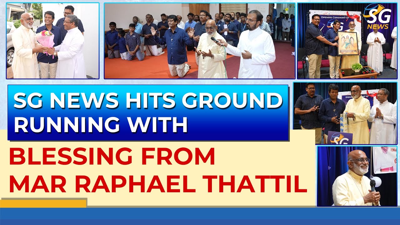 SG NEWS HITS GROUND RUNNING WITH BLESSING FROM MAR RAPHAEL THATTIL ...