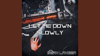 Let Me Down Slowly - Sean Langer
