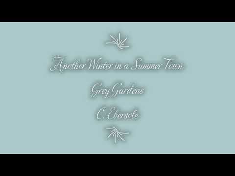 Another Winter in a Summer Town  - C. Ebersole - Grey Gardens ljd edit