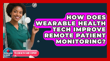 How Does Wearable Health Tech Improve Remote Patient Monitoring? | Telehealth Care Expert News