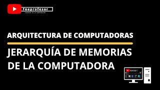 JERARQUÍA DE MEMORIAS DE LA COMPUTADORA | ARQUITECTURA DE COMPUTADORAS