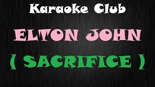 Video thumbnail of "ELTON JOHN - SACRIFICE ( KARAOKE )"