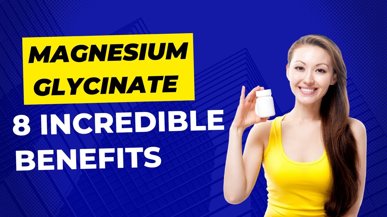 8 Incredible Benefits Of Magnesium Glycinate Unlock Your Body s 8 Incredible Benefits Of Magnesium Glycinate Unlock Your Body s