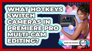 What Hotkeys Switch Cameras In Premiere Pro Multi-cam Editing? - Design Tool Unlocked