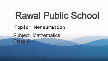 Class - VI, Subject - Maths , Topic- Mensuration, Rawal Public School