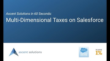 Ascent Solutions in 60 Seconds: Multi-Dimensional Taxes on Salesforce